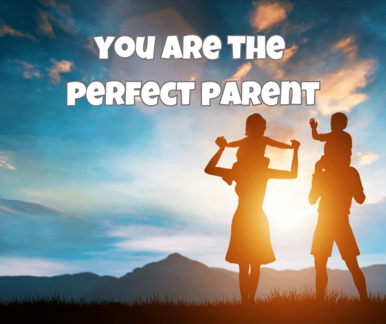You are the perfect parent